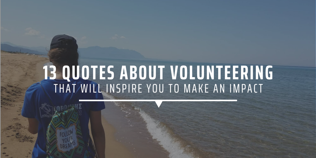 13 quotes about volunteering that will inspire you to make an impact